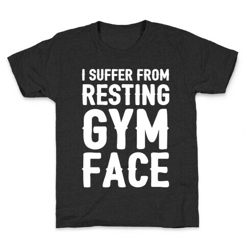 I Suffer From Resting Gym Face Kids T-Shirt