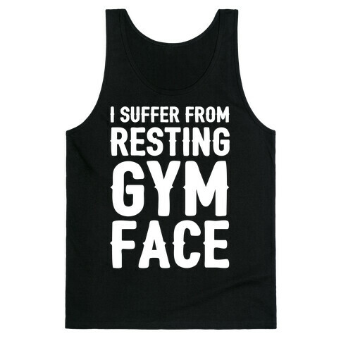 I Suffer From Resting Gym Face Tank Top