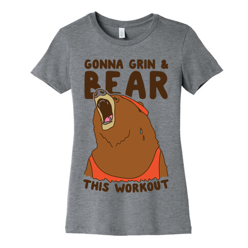 Gonna Grin & Bear This Workout Womens T-Shirt