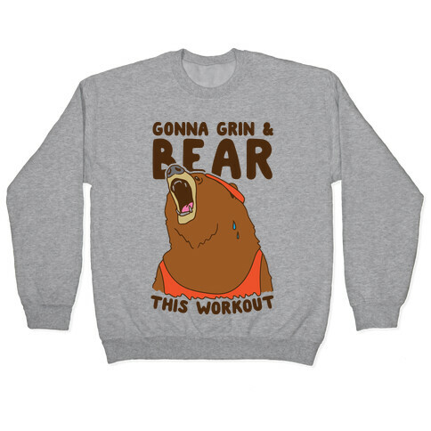 Gonna Grin & Bear This Workout Pullover