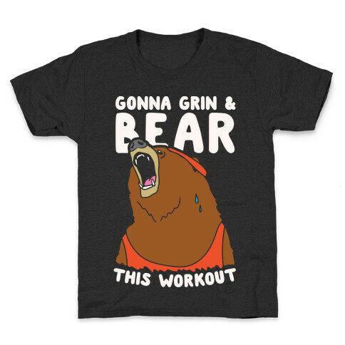 Gonna Grin & Bear This Workout Kids T-Shirt