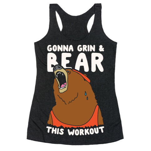 Gonna Grin & Bear This Workout Racerback Tank Top