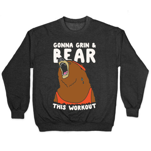 Gonna Grin & Bear This Workout Pullover