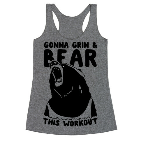 Gonna Grin & Bear This Workout Racerback Tank Top
