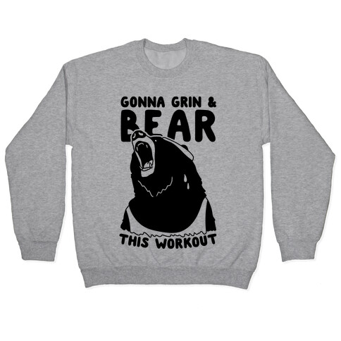 Gonna Grin & Bear This Workout Pullover
