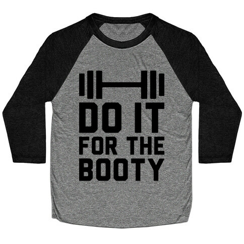 Do It For The Booty Baseball Tee