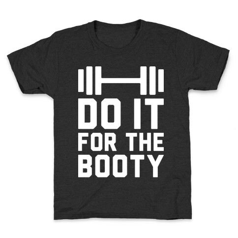 Do It For The Booty Kids T-Shirt