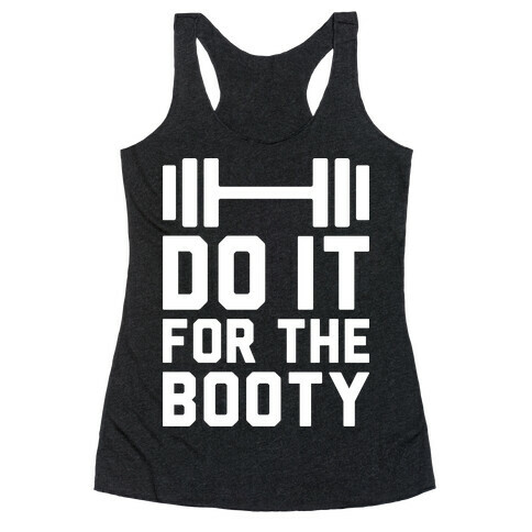 Do It For The Booty Racerback Tank Top