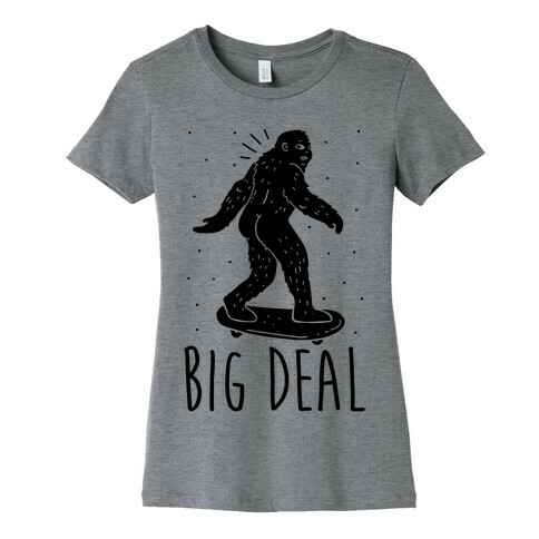 Big Deal Bigfoot Womens T-Shirt