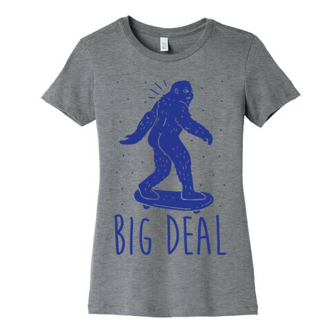 Big Deal Bigfoot Womens T-Shirt