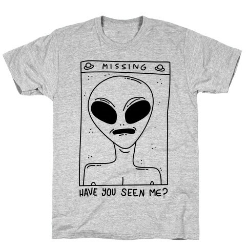 Have You Seen Me (Alien) T-Shirt