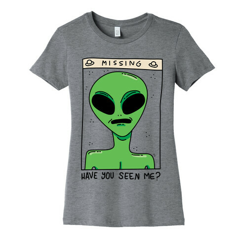 Have You Seen Me (Alien) Womens T-Shirt