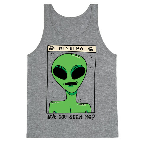 Have You Seen Me (Alien) Tank Top