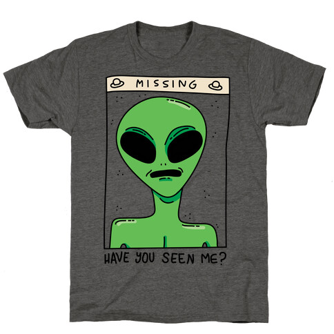 Have You Seen Me (Alien) T-Shirt