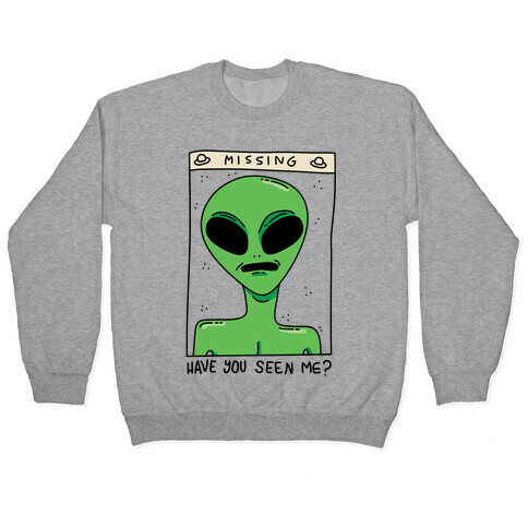 Have You Seen Me (Alien) Pullover