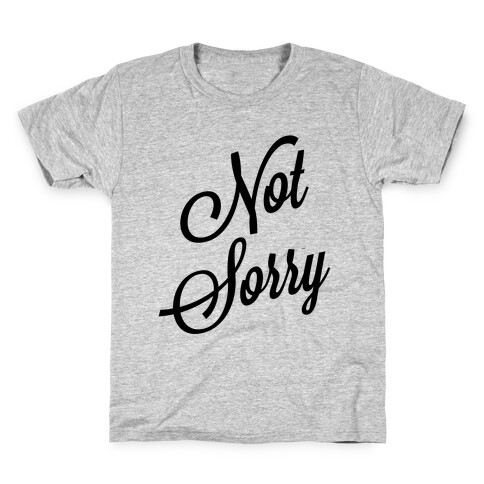 Not Sorry Kids T-Shirt