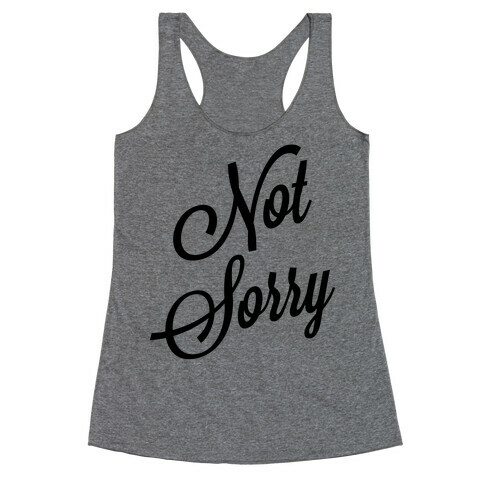 Not Sorry Racerback Tank Top