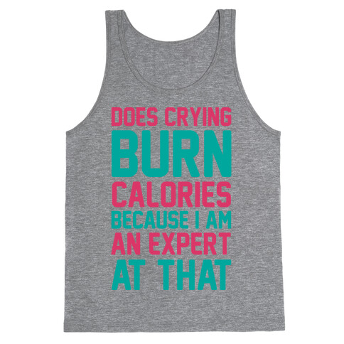 Does Crying Burn Calories Because I Am An Expert At That Tank Top