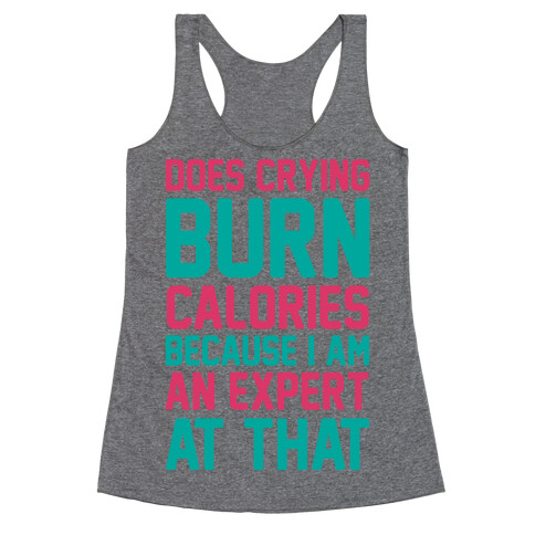 Does Crying Burn Calories Because I Am An Expert At That Racerback Tank Top