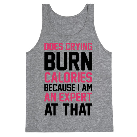 Does Crying Burn Calories Because I Am An Expert At That Tank Top