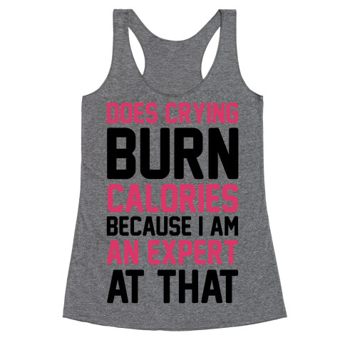 Does Crying Burn Calories Because I Am An Expert At That Racerback Tank Top