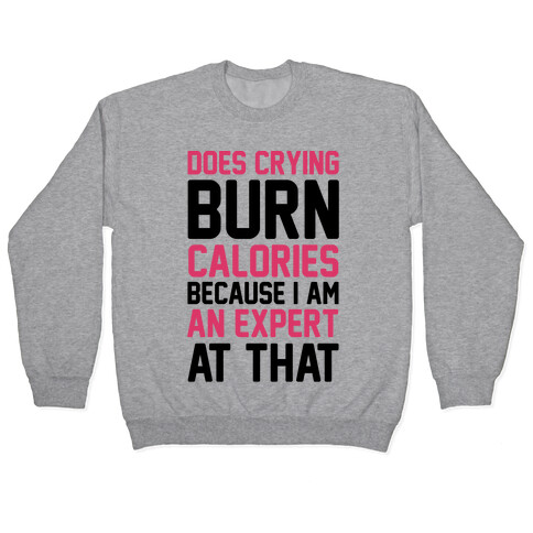 Does Crying Burn Calories Because I Am An Expert At That Pullover