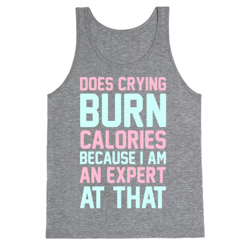 Does Crying Burn Calories Because I Am An Expert At That Tank Top