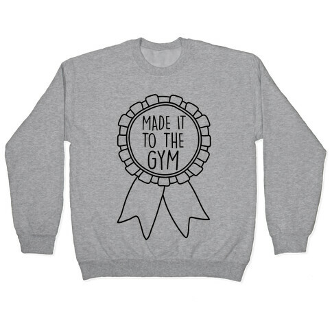 Made It To The Gym Award Ribbon Pullover