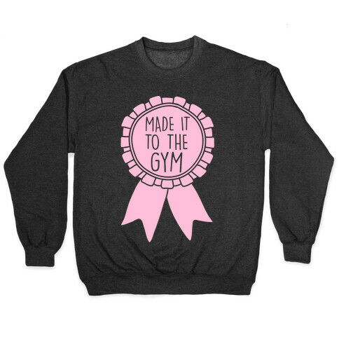 Made It To The Gym Award Ribbon Pullover