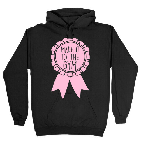 Made It To The Gym Award Ribbon Hooded Sweatshirt