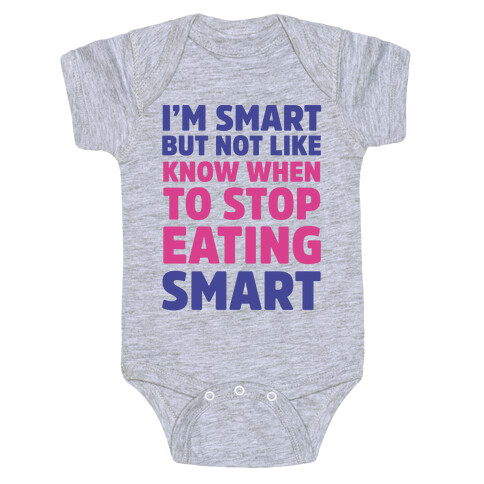 I'm Smart But Not Like 'Know when to Stop Eating' Smart Baby One-Piece