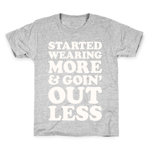 Started Wearing More & Goin' Out Less Kids T-Shirt