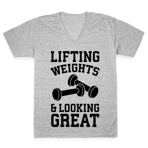 Lifting Weights And Looking Great V-Neck Tee Shirt