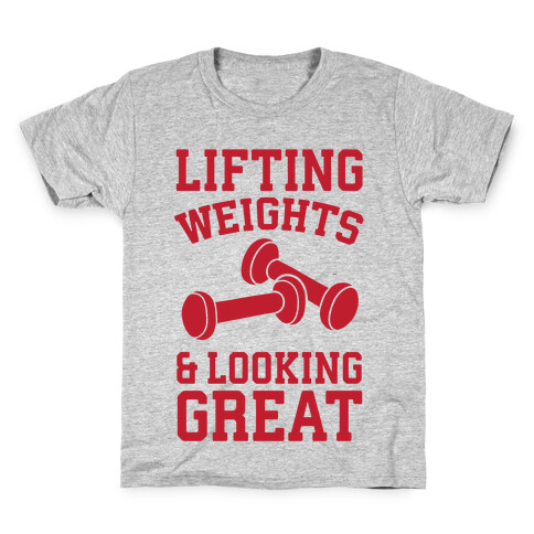 Lifting Weights And Looking Great Kids T-Shirt