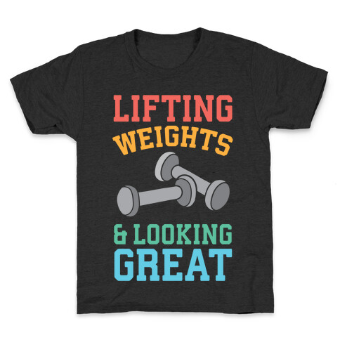 Lifting Weights And Looking Great Kids T-Shirt