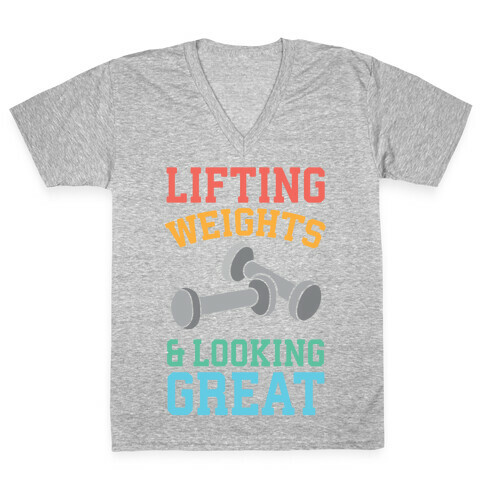 Lifting Weights And Looking Great V-Neck Tee Shirt