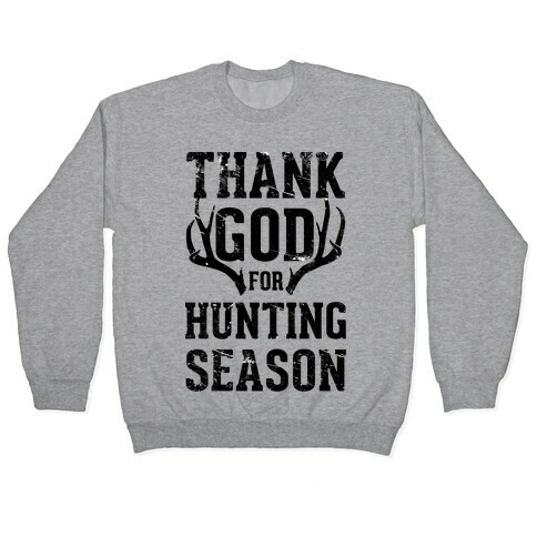 Thank God For Hunting Season Pullover