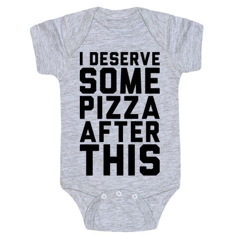 I Deserve Some Pizza After This Baby One-Piece