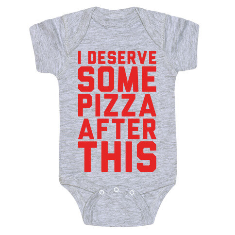 I Deserve Some Pizza After This Baby One-Piece