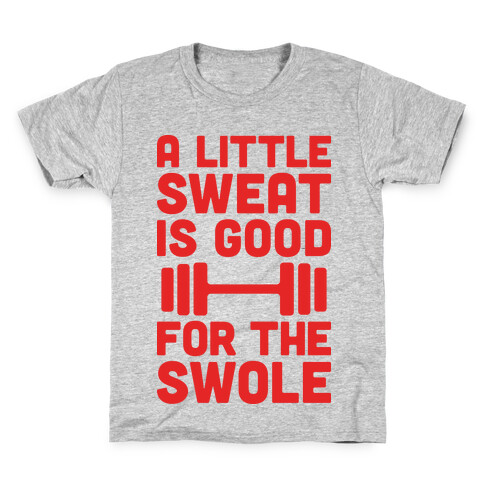 A Little Sweat Is Good For The Swole Kids T-Shirt