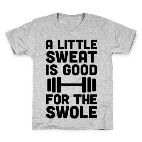 A Little Sweat Is Good For The Swole Kids T-Shirt