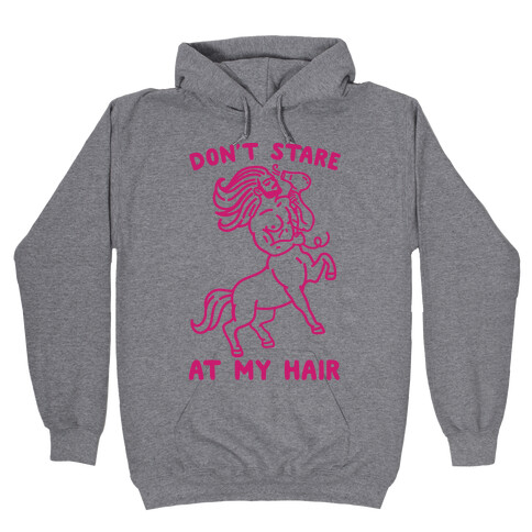 Don't Stare At My Hair Hooded Sweatshirt