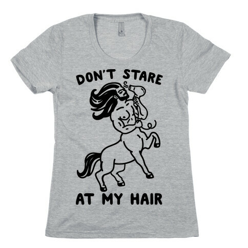 Don't Stare At My Hair Womens T-Shirt