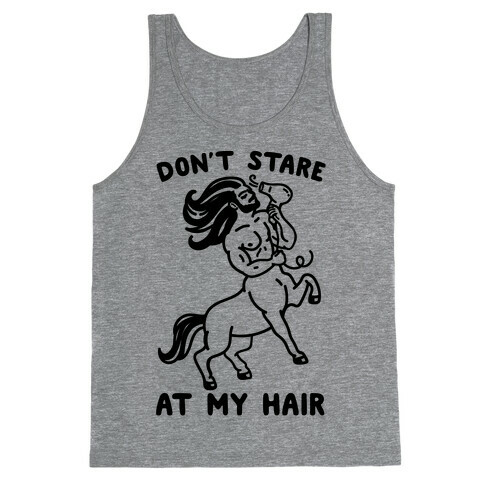 Don't Stare At My Hair Tank Top