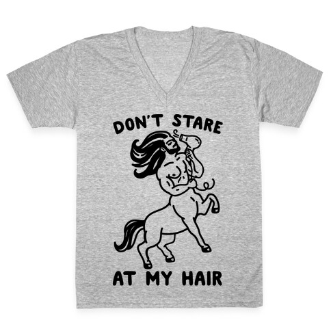 Don't Stare At My Hair V-Neck Tee Shirt