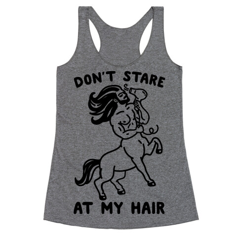 Don't Stare At My Hair Racerback Tank Top