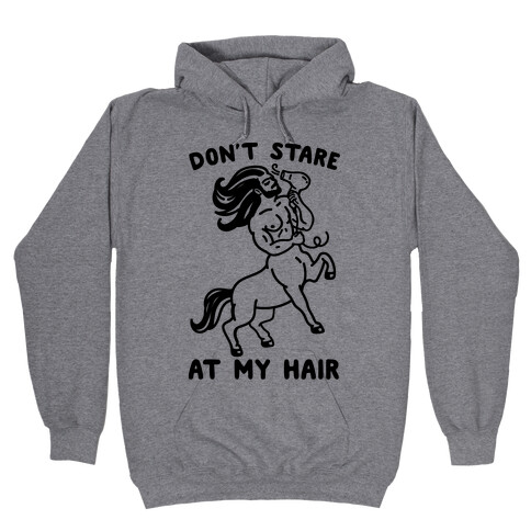 Don't Stare At My Hair Hooded Sweatshirt