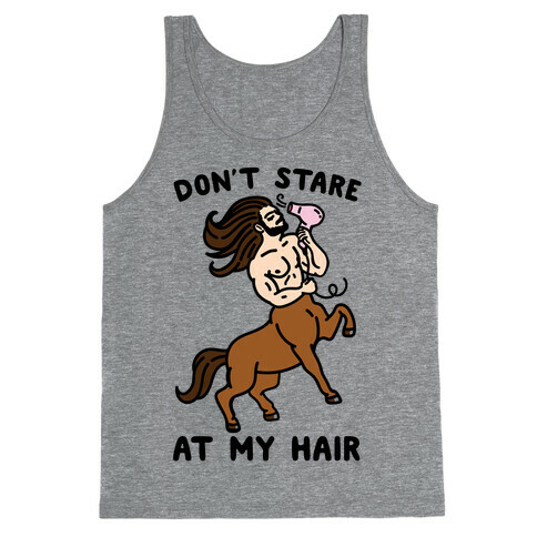 Don't Stare At My Hair Tank Top