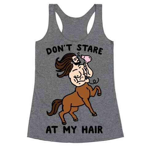 Don't Stare At My Hair Racerback Tank Top