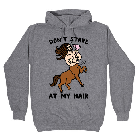 Don't Stare At My Hair Hooded Sweatshirt